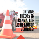 Driving Theory in Kenya For Light Motor Vehicles